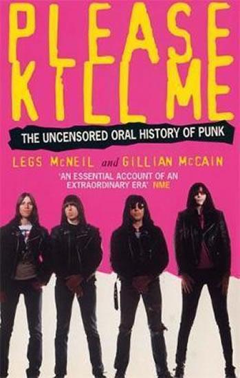 Kniha: Please Kill Me : The Uncensored Oral History of Punk - McNeil Legs, McCain Gillian