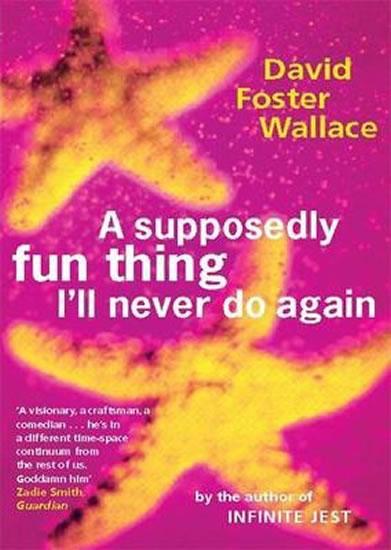 Kniha: Supposedly Fun Thing I´ll Never Do Again - Wallace David Foster