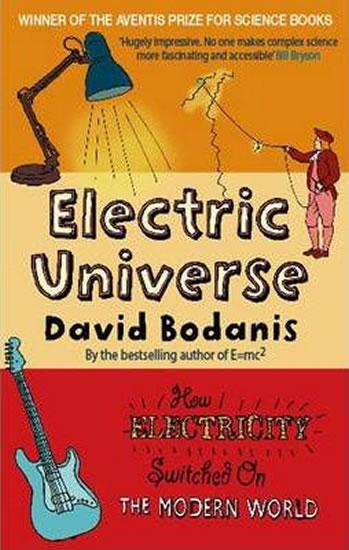 Kniha: Electric Universe : How Electricity Switched on the Modern World - Bodanis David