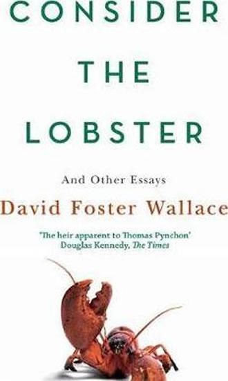 Kniha: Consider the Lobster - Wallace David Foster