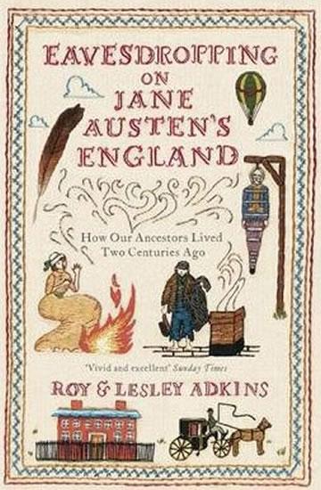 Kniha: Eavesdropping on Jane Austen´s England - Adkins, Roy A. Adkins Lesley