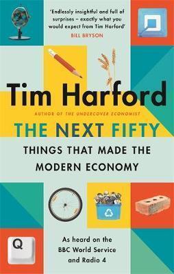 Kniha: The Next Fifty Things that Made the Modern Economy - Harford Tim