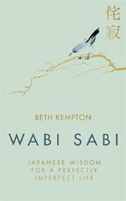 Wabi Sabi: Japanese Wisdom for a Perfect