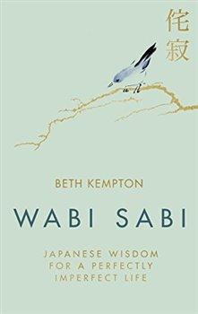 Kniha: Wabi Sabi: Japanese Wisdom for a Perfectautor neuvedený
