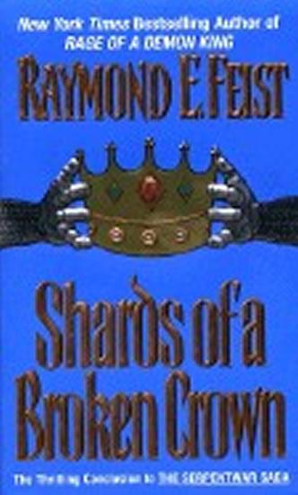 Kniha: Shards of a Broken Crown: Serpentwar Sag - Feist Raymond E.