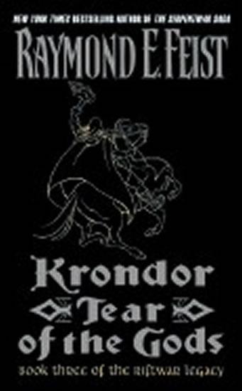 Kniha: Krondor: Tear of the Gods: Book Three of the Riftwar Legacy - Feist Raymond E.