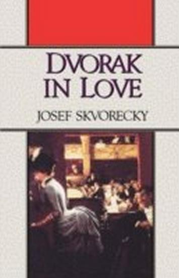 Kniha: Dvorak in Love - Škvorecký Josef