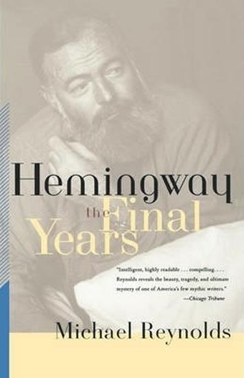 Kniha: Hemingway - The Final Years - Reynolds Michael