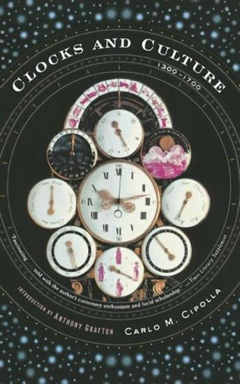 Kniha: Clocks and Culture : 1300-1700 - Cipolla Carlo M.