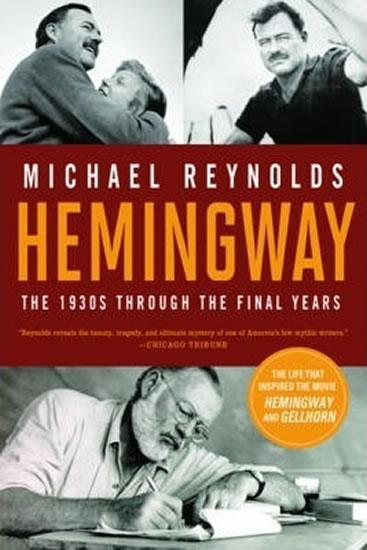 Kniha: Hemingway - The 1930s Through the Final Years - Reynolds Michael
