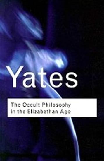 Kniha: The Occult Philosophy in the Elizabethan Age - Yates Frances A.