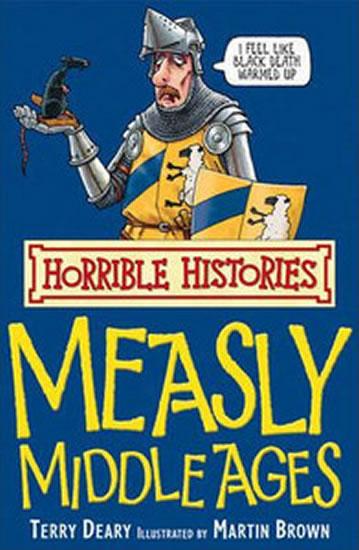 Kniha: Horrible Histories: Measly Middle Ages - Deary Terry