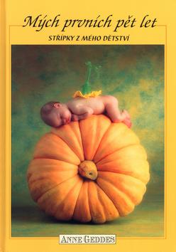 Kniha: Mých prvních pět let - Anne Geddes