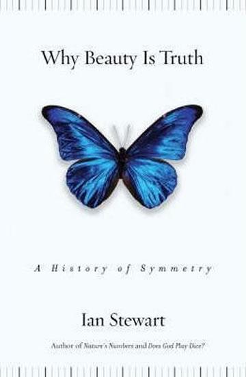Kniha: Why Beauty Is Truth : A History of Symmetry - Stewart Ian