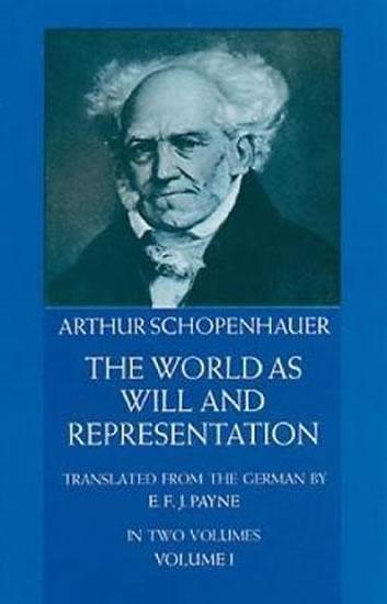 Kniha: The World as Will and Representation 1 - Schopenhauer Arthur