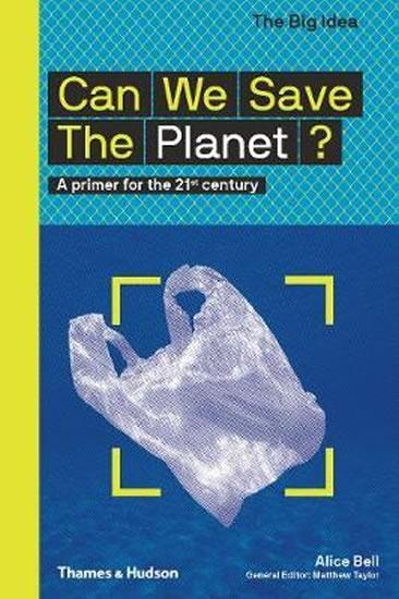 Kniha: Can We Save The Planet? : A primer for the 21st century - Bell Alice