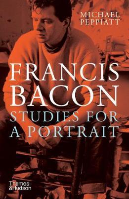 Kniha: Francis Bacon: Studies for a Portrait - Peppiatt Michael