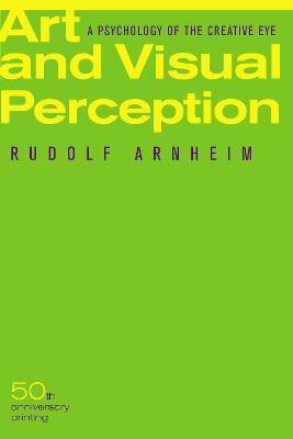 Kniha: Art and Visual Perception, Second Edition: A Psychology of the Creative Eye - Arnheim Rudolf