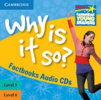 Cambridge Factbooks: Why is it so? Level 5 - 6 Audio CDs (2)