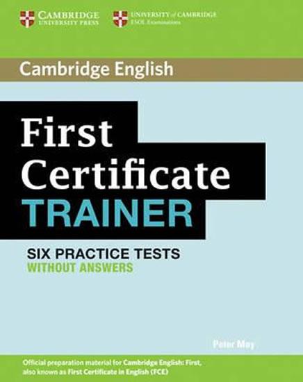 Kniha: First Certificate Trainer: Six Practice Tests without answers  - May Peter