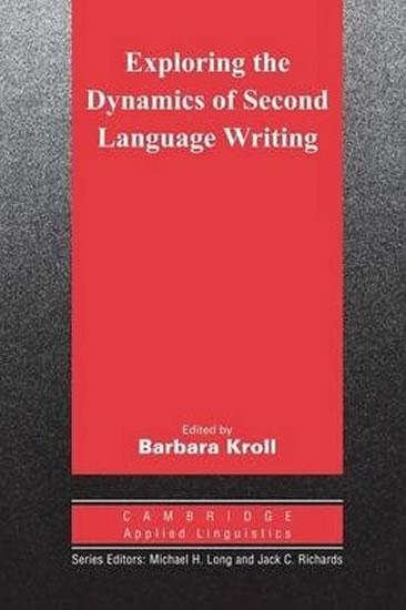 Kniha: Exploring the Dynamics of Second Language Writing: PB - Kroll Barbara