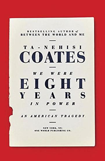 Kniha: We Were Eight Years in Power: An Amerian Tragedy - Coates Ta-Nehisi