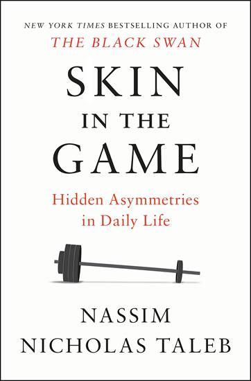 Kniha: Skin in the Game : Hidden Asymmetries in Daily Life - Nicholas Taleb Nassim