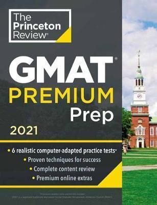 Kniha: Princeton Review GMAT Premium Prep, 2021 : 6 Computer-Adaptive Practice Tests + Review and Techniques + Online Toolsautor neuvedený