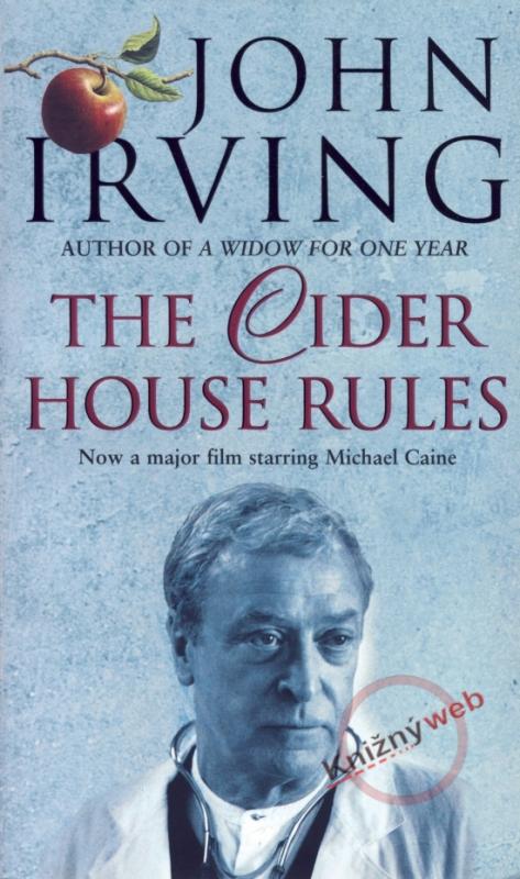 Kniha: The Cider House Rules - Irving John