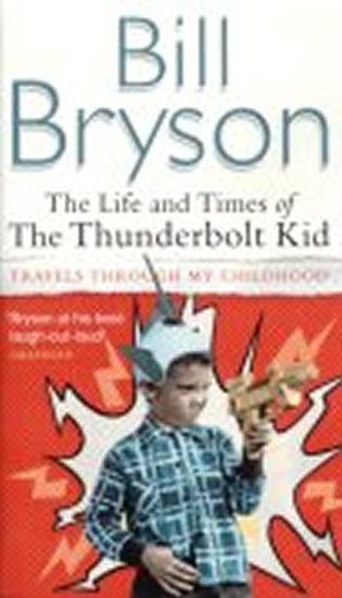 Kniha: The Life and Times of the Thunderbolt Kid - Bryson Bill