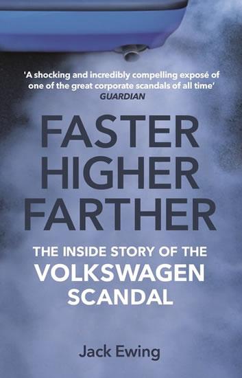 Kniha: Faster, Higher, Farther : The Inside Story of the Volkswagen Scandal - Ewing Jack