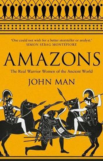 Kniha: Amazons : The Real Warrior Women of the Ancient World - Man John
