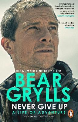 Kniha: Never Give Up : A Life of Adventure, The Autobiography - Grylls Bear