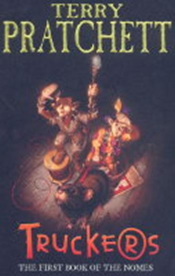 Kniha: Truckers : The First Book of the Nomes - Pratchett Terry