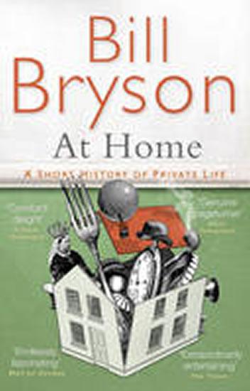 Kniha: At Home : A Short History of Private Life - Bryson Bill