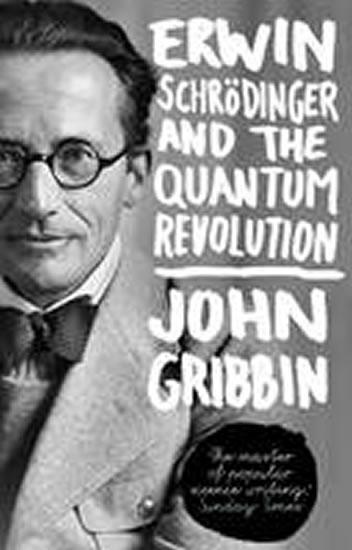 Kniha: Erwin Schrodinger and the Quantum Revolution - Gribbin John