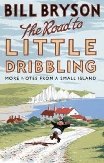 Kniha: The Road to Little Dribbling : More Notes from a Small Island - Bryson Bill