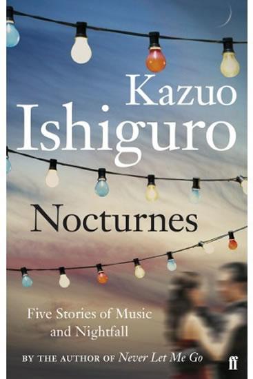 Kniha: Nocturnes - Five Stories of Music and Nightfall - Ishiguro Kazuo