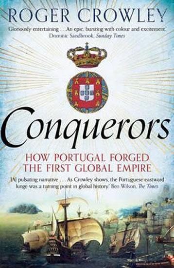 Kniha: Conquerors: How Portugal Forged the First Global Empire - Crowley Roger