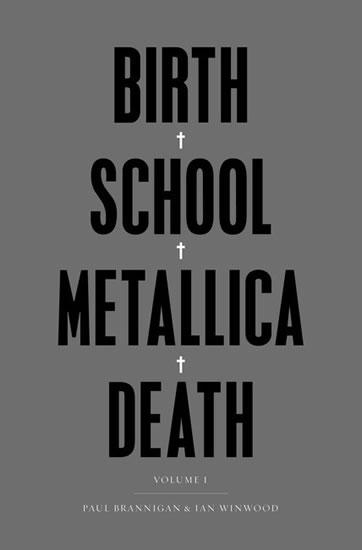 Kniha: Birth School Metallica Death - Brannigan Paul, Winwood Ian