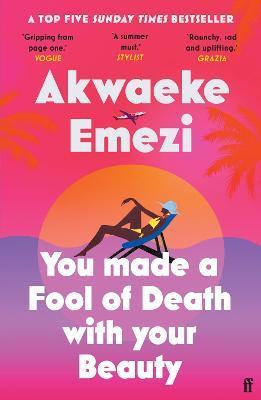 Kniha: You Made a Fool of Death With Your Beauty - Emezi Akwaeke