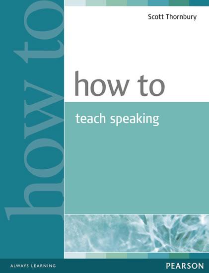 Kniha: How to Teach Speaking - Thornbury Scott