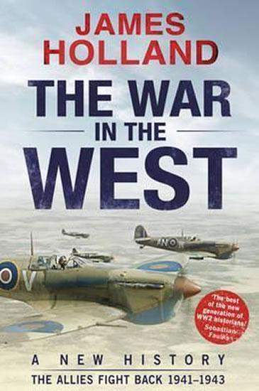 Kniha: The War in the West: A New History :  The Allies Fight Back 1941-43 - Holland James