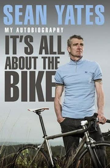 Kniha: It´s All About the Bike - Yates Sean