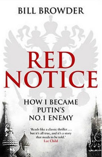 Kniha: Red Notice : How I Became Putin´s No. 1 Enemy - Browder Bill