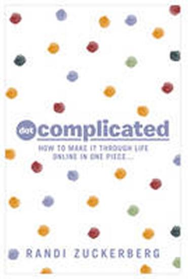 Kniha: Dot Complicated - Zuckerberg Randi