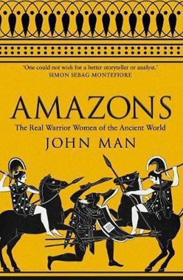 Kniha: Amazons : The Real Warrior Women of the Ancient World - Man John