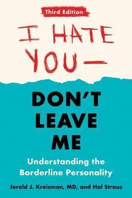 Kniha: I Hate You - Don´t Leave Me: Third Edition : Understanding the Borderline Personality - Kreisman, Hal Straus Jerold J