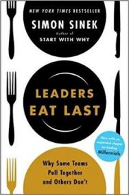 Leaders Eat Last : Why Some Teams Pull Together and Others Don´t