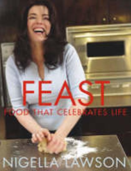 Kniha: Feast : Food That Celebrates Life - Lawsonová Nigella